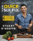 Image for Quick Six Fix: 100 No-Fuss, Full-Flavor Recipes - Six Ingredients, Six Minutes Prep, Six Minutes Cleanup