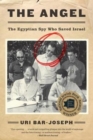 Image for The angel  : the Egyptian spy who saved Israel