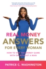 Image for Real money answers for every woman: how to win the money game with or without a man