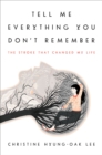 Image for Tell me everything you don&#39;t remember: the stroke that changed my life