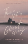 Image for This Is Not a Ghost Story