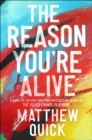 Image for Reason You&#39;re Alive: A Novel