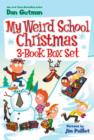 Image for My Weird School Christmas 3-Book Box Set : Miss Holly Is Too Jolly!, Dr. Carbles Is Losing His Marbles!, Deck the Halls, We&#39;re Off the Walls! A Christmas Holiday Book for Kids