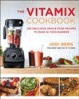 Image for Vitamix Cookbook: 250 Delicious Whole Food Recipes to Make in Your Blender