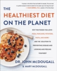 Image for The Healthiest Diet on the Planet : Why the Foods You Love-Pizza, Pancakes, Potatoes, Pasta, and More-Are the Solution to Preventing Disease and Looking and Feeling Your Best