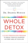Image for Whole detox  : a 21-day personalized program to break through barriers in every area of your life