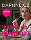 Image for Eat your heart out  : all-fun, no-fuss food to celebrate eating clean