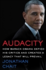 Image for Audacity: how Barack Obama defied his critics and created a legacy that will prevail