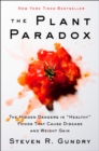 Image for The plant paradox: the hidden dangers in &quot;healthy&quot; foods that cause disease and weight gain