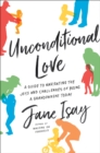 Image for Unconditional Love: A Guide to Navigating the Joys and Challenges of Being a Grandparent Today