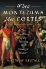 Image for When Montezuma Met Cortes