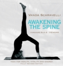 Image for Awakening the spine: the stress-free new yoga that works with the body to restore health, vitality, and energy