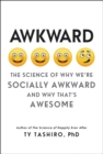 Image for Awkward: the science of why we&#39;re socially awkward and why that&#39;s awesome