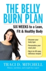Image for The belly burn plan  : six weeks to a lean, fit &amp; healthy body