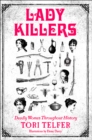 Image for Lady Killers: Deadly Women Throughout History