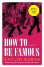 Image for How to Be Famous : A Novel