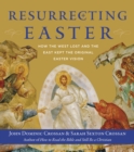 Image for Resurrecting Easter: How the West Lost and the East Kept the Original Easter Vision