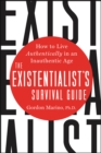 Image for Existentialist&#39;s Survival Guide: How to Live Authentically in an Inauthentic Age