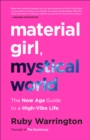 Image for Material girl, mystical world: a guide to style, spirit, and modern cosmic thinking for the now age