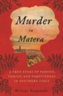 Image for Murder in Matera  : a true story of passion, family, and forgiveness in Southern Italy