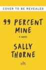 Image for 99 percent mine  : a novel