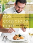Image for The conscious cook: delicious meatless recipes to change your life