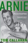 Image for Arnie: the life of Arnold Palmer