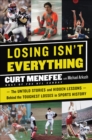 Image for Losing Isn&#39;t Everything: The Untold Stories and Hidden Lessons Behind the Toughest Losses in Sports History