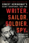 Image for Writer, sailor, soldier, spy: Ernest Hemingway&#39;s secret adventures, 1935-1961