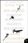 Image for Seduction: sex, lies, and stardom in Howard Hughes&#39;s Hollywood