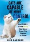 Image for Cats are capable of mind control  : and 1000+ UberFacts you never knew you needed to know