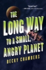 Image for The Long Way to a Small, Angry Planet