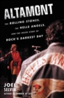 Image for Altamont: the Rolling Stones, the Hells Angels, and the inside story of rock&#39;s darkest day