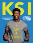 Image for I Am a Tool : How to Be a YouTube Kingpin and Dominate the Internet
