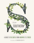 Image for S is for Southern: A Guide to the South, from Absinthe to Zydeco