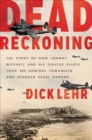 Image for Dead Reckoning: The Story of How Johnny Mitchell and His Fighter Pilots Took on Admiral Yamamoto and Avenged Pearl Harbor