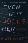 Image for Even If It Kills Her : A Bailey Weggins Mystery