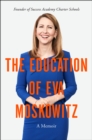 Image for The education of Eva Moskowitz: a memoir