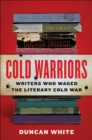 Image for Cold Warriors: Writers Who Waged the Literary Cold War