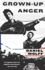 Image for Grown-up anger  : the connected mysteries of Bob Dylan, Woody Guthrie, and the Calumet massacre of 1913
