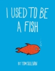 Image for I Used to be a Fish