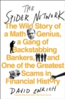 Image for The spider network: the wild story of a math genius, a gang of backstabbing bankers and one of the greatest : scams in financial history