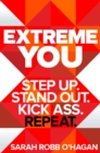 Image for Extreme You: Step Up. Stand Out. Kick Ass. Repeat.
