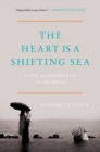 Image for The Heart Is a Shifting Sea : Love and Marriage in Mumbai