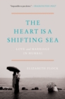 Image for Heart Is a Shifting Sea: Love and Marriage in Mumbai