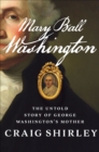 Image for Mary Ball Washington: The Untold Story of George Washington&#39;s Mother