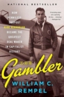 Image for The Gambler : How Penniless Dropout Kirk Kerkorian Became the Greatest Deal Maker in Capitalist History