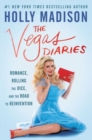 Image for The Vegas diaries  : romance, rolling the dice, and the road to reinvention