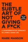 Image for The subtle art of not giving a fuck  : a counterintuitive approach to living a good life