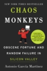 Image for Chaos Monkeys : Obscene Fortune and Random Failure in Silicon Valley